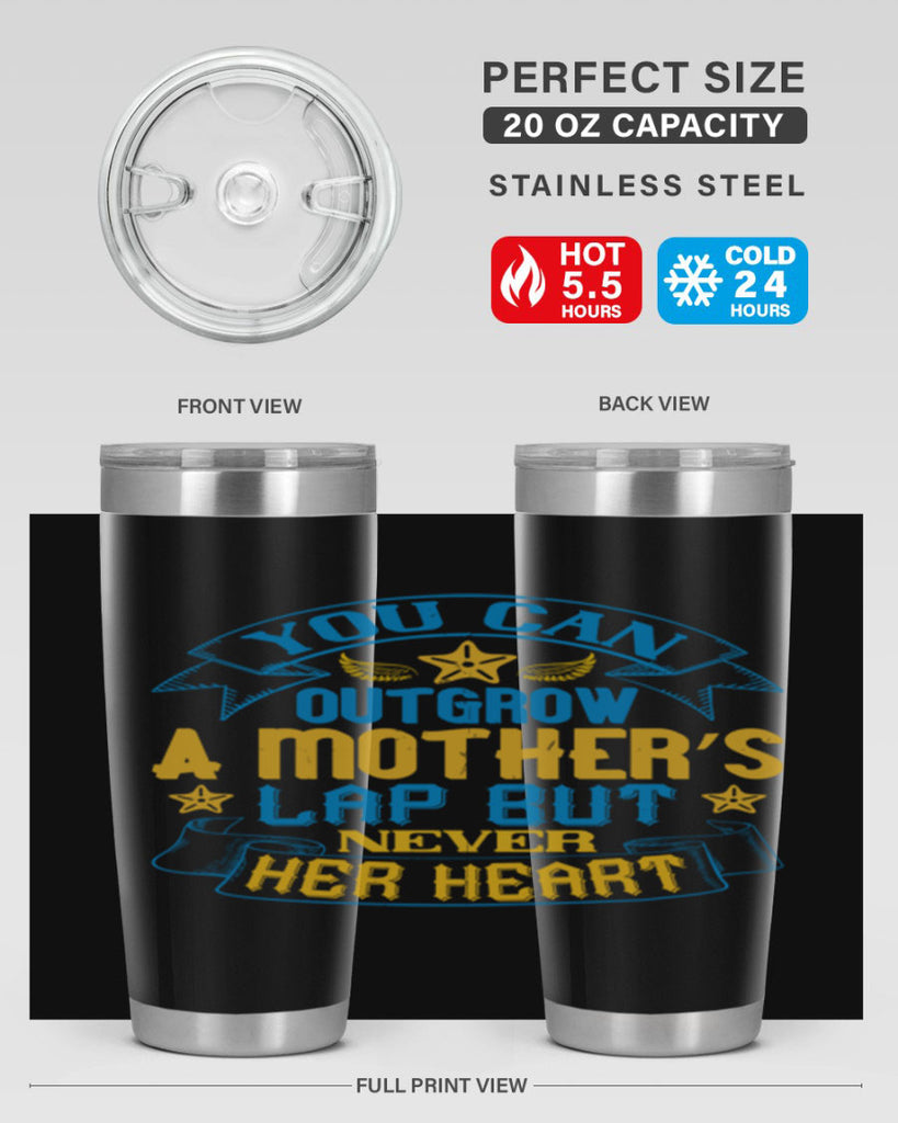 You can outgrow a mother’s lap but never her heart Style 2#- baby- tumbler