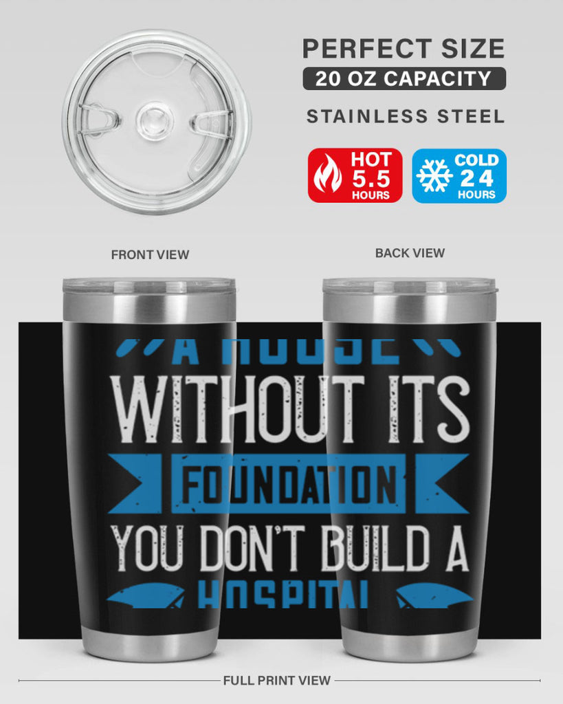 You don’t build a house without its foundation Style 248#- nurse- tumbler
