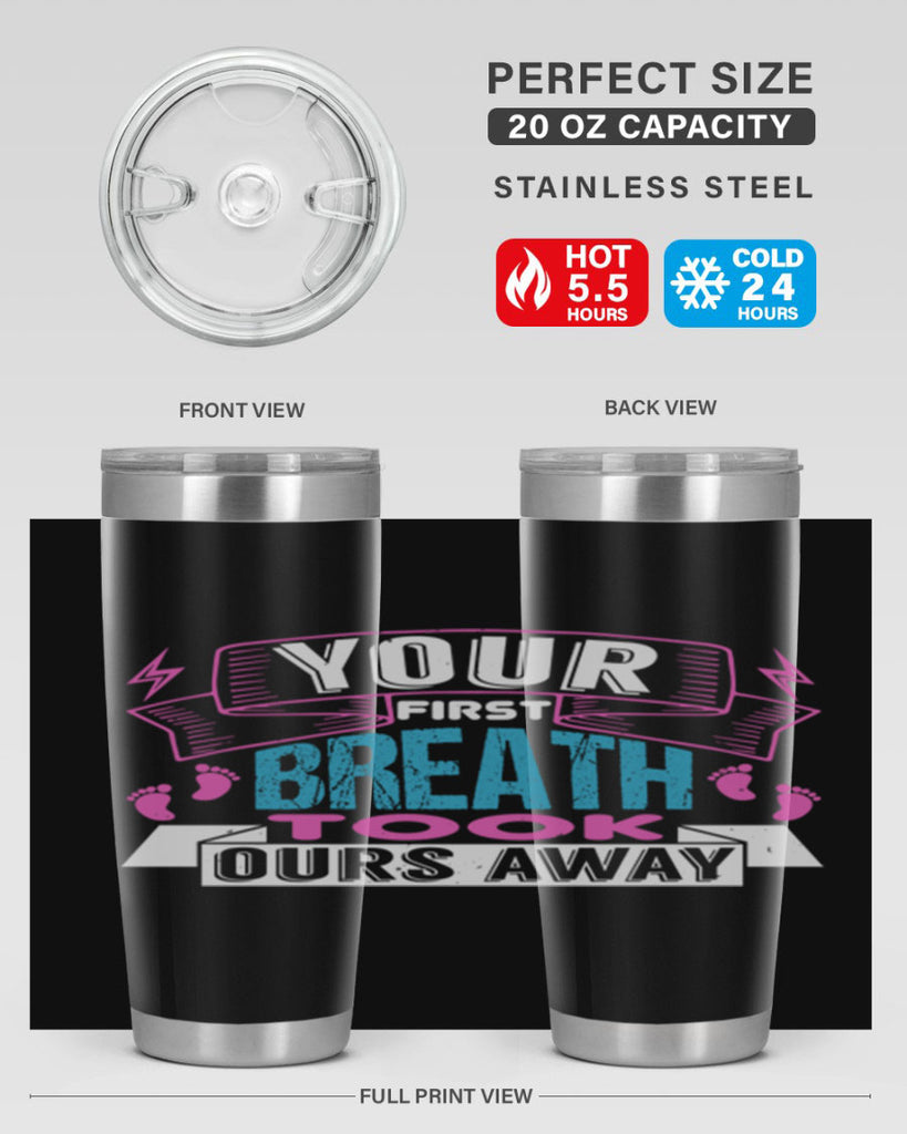 Your first breath took ours away Style 159#- baby- tumbler