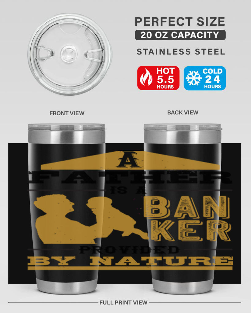 a father is a banker provided by nature 272#- fathers day- Tumbler