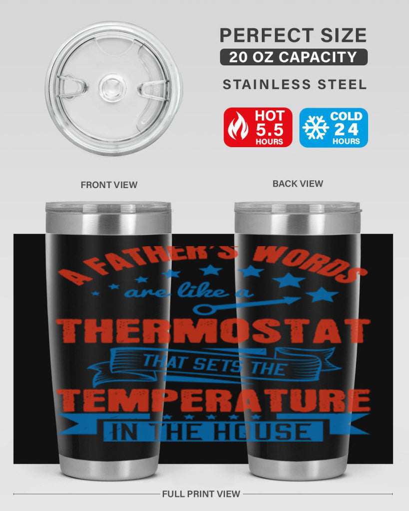 a father’s words are like a thermostat that sets the temperature in the house 233#- fathers day- Tumbler