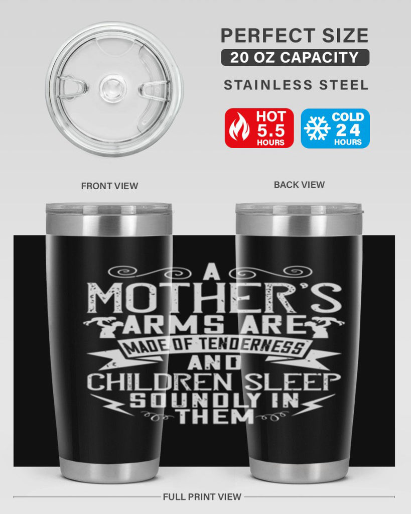 a mother’s arms are made of tenderness and children sleep soundly in them 236#- mom- Tumbler