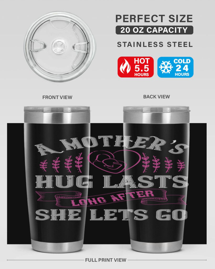a mother’s hug lasts long after she lets go 231#- mom- Tumbler
