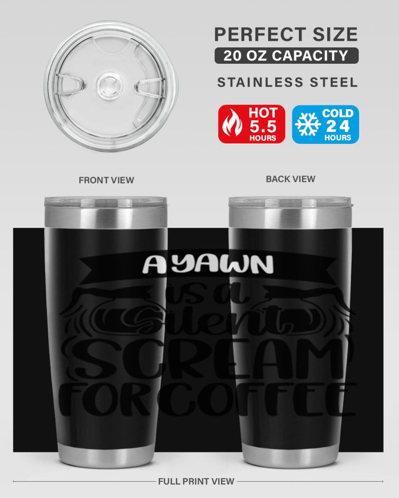 a yawn is a silent scream 190#- coffee- Tumbler