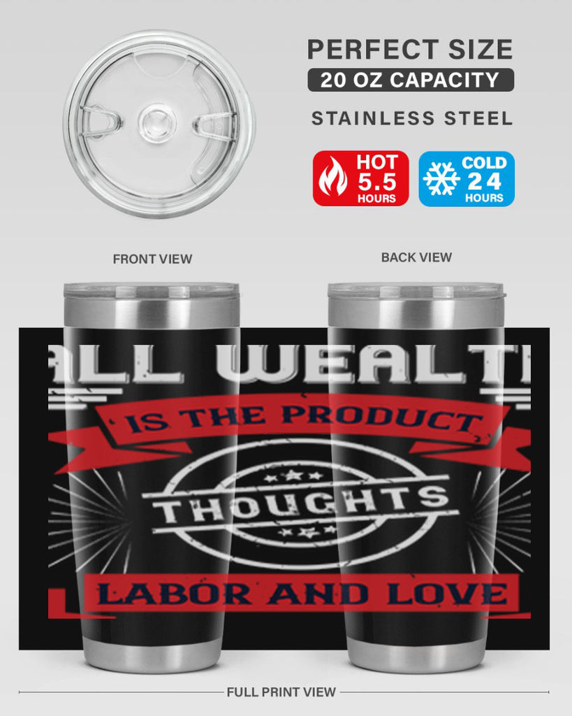 all wealth is the product of thoughts labor and love 45#- labor day- Tumbler
