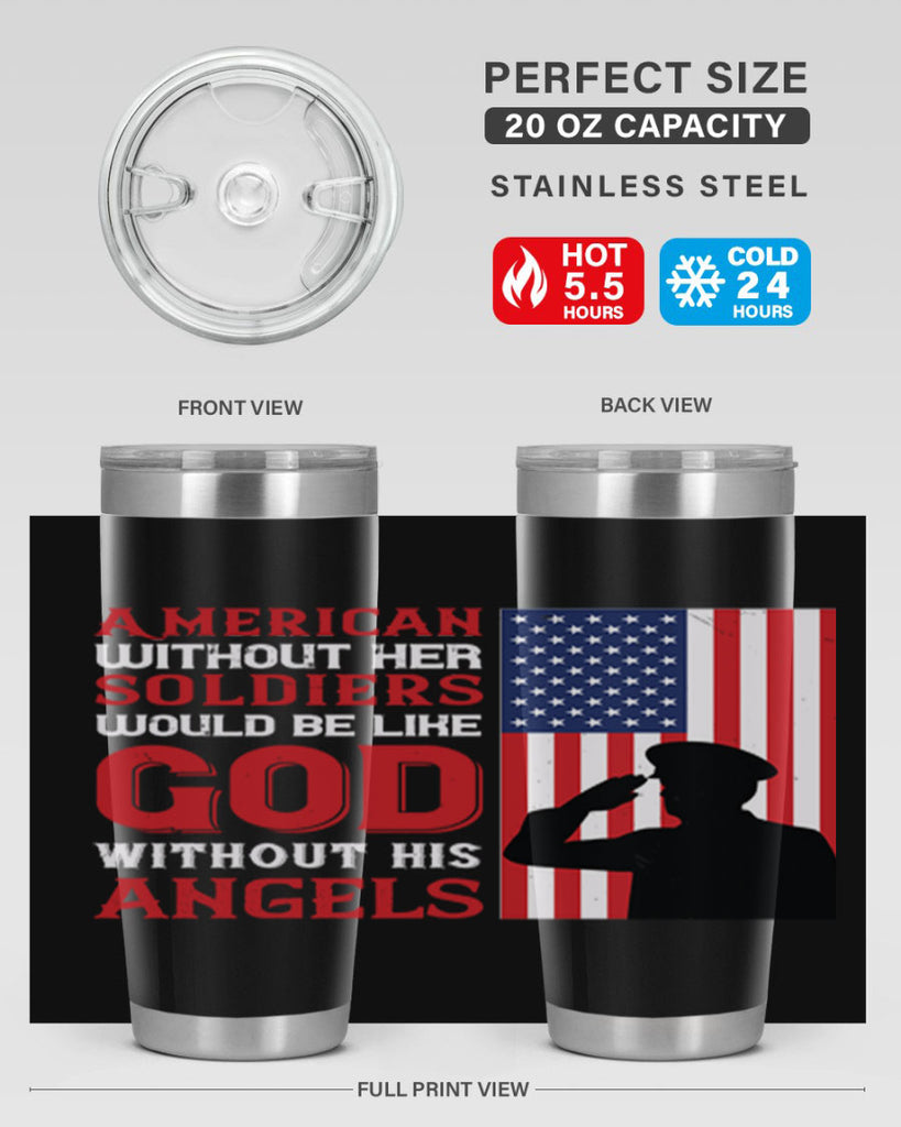 american without her soldiers would be like god without his angels 80#- Veterns Day- Tumbler