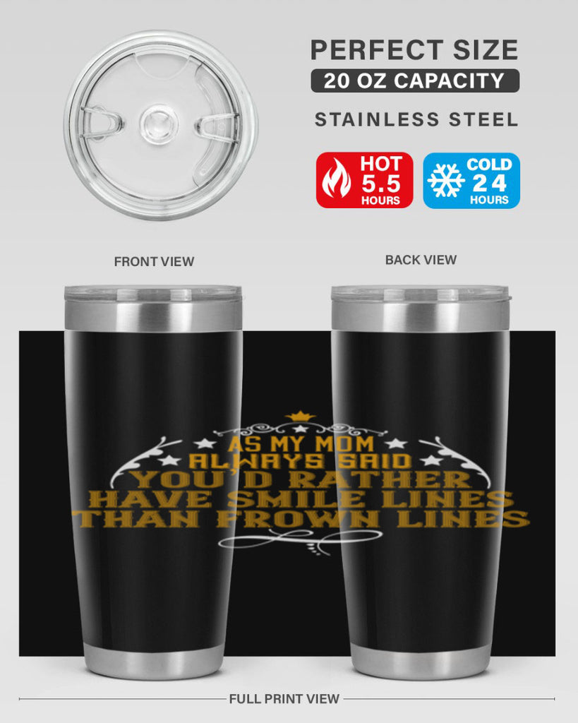as my mom always said ‘you’d rather 217#- mom- Tumbler