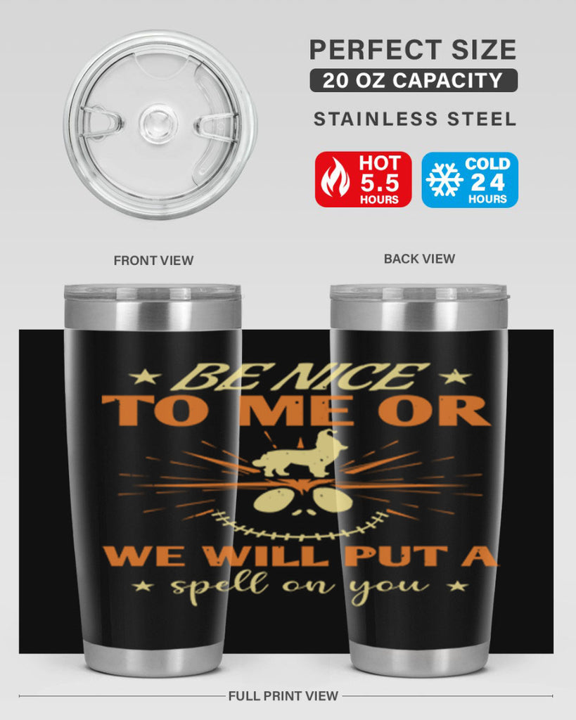 be nice to me or we will put a spell on you 140#- halloween- Tumbler