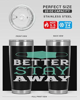 better stay away Style 37#- corona virus- Tumbler