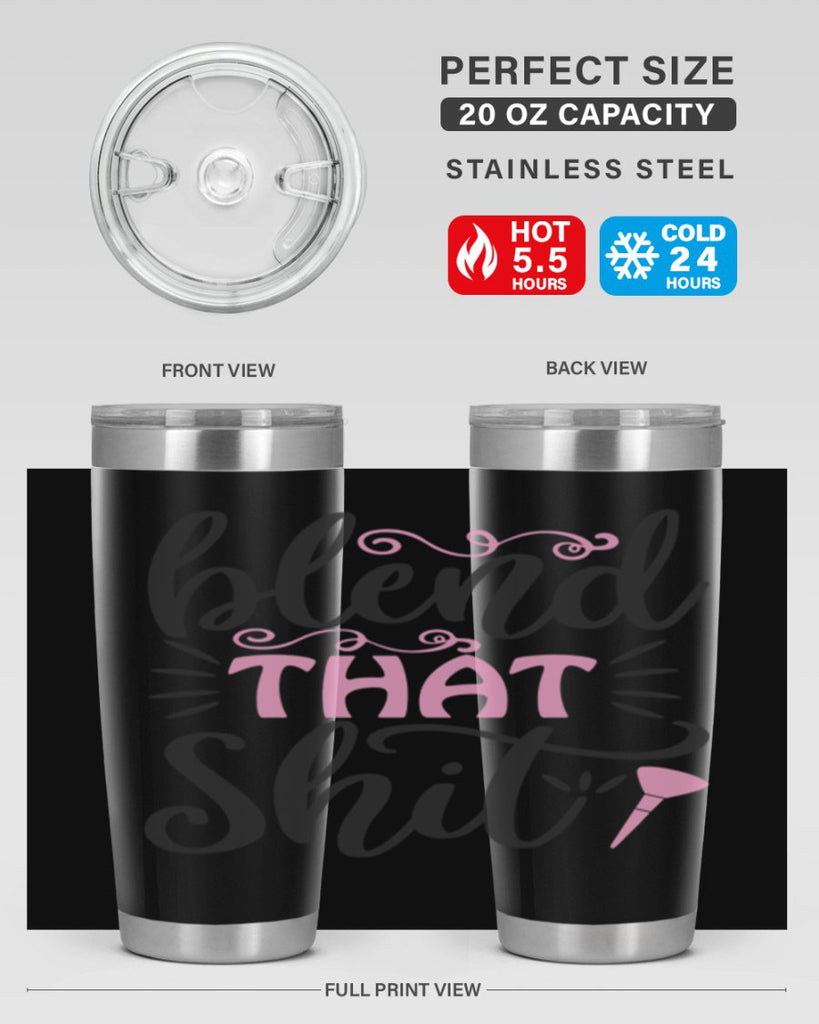 blend that shit Style 161#- make up- Tumbler