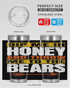 dip me in honey and throw me to the bears 7#- Bears- Tumbler