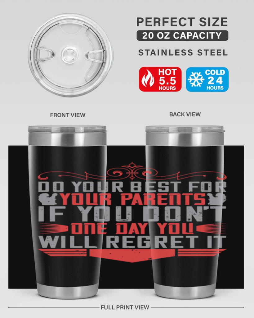 do your best for your parents if you don’t one day you will regret it 1#- Parents Day- Tumbler