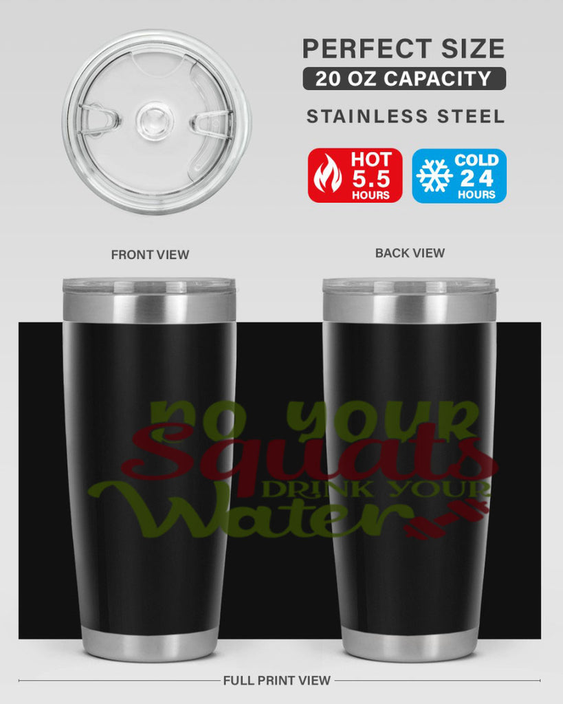 do your squats drink your water 49#- gym- Tumbler
