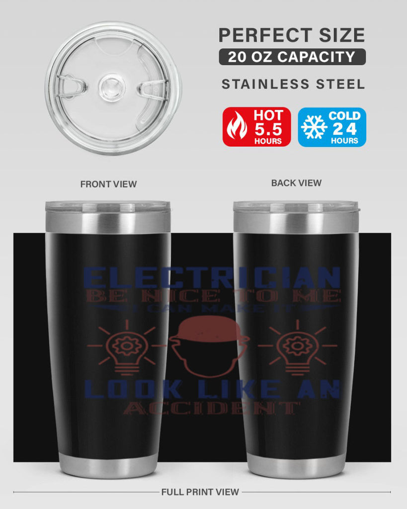electrician nice to me i can make it look like an accident Style 68#- engineer- tumbler