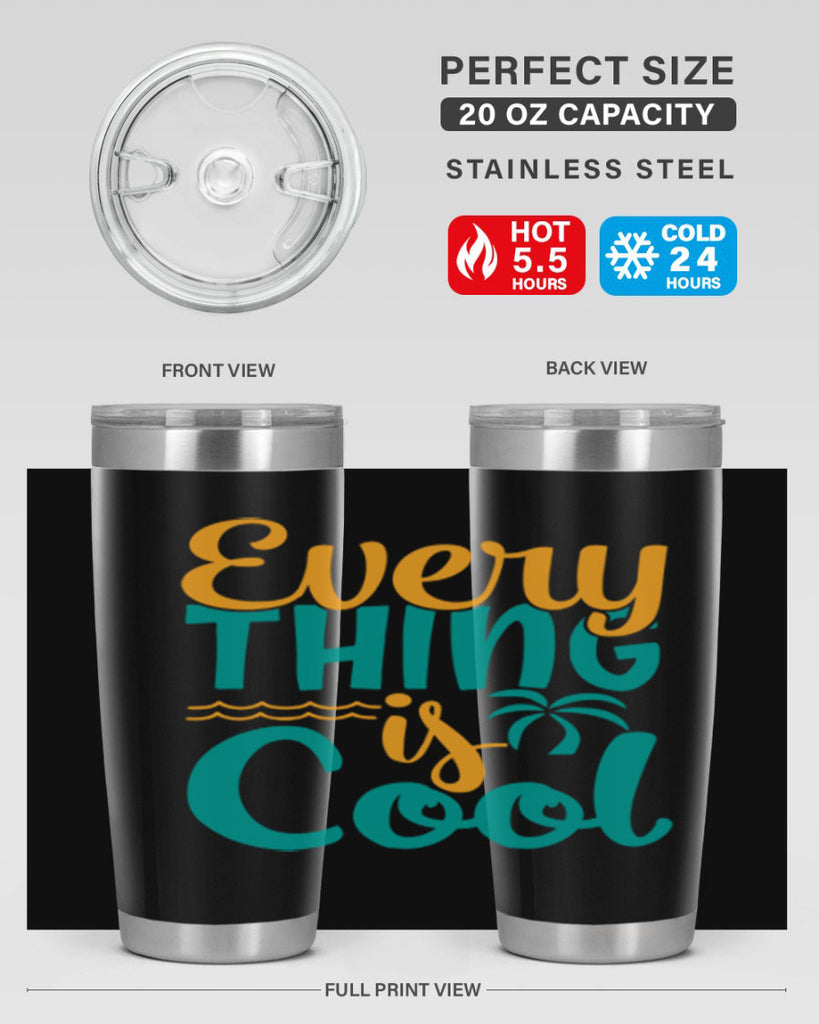 every thing is cool Style 106#- summer- Tumbler