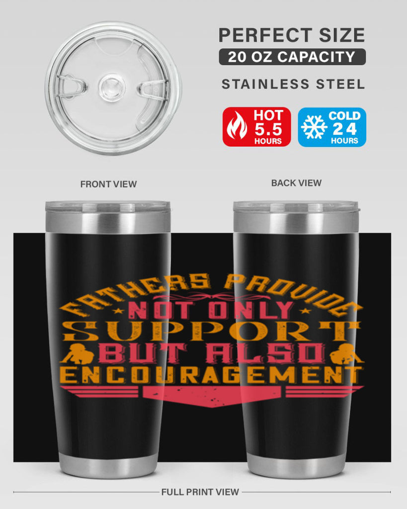 fathers provide not only support but also encouragement 49#- Parents Day- Tumbler