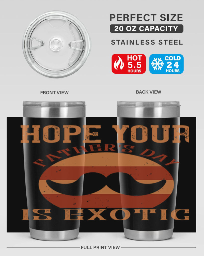hope your fathers day is exotic 204#- fathers day- Tumbler