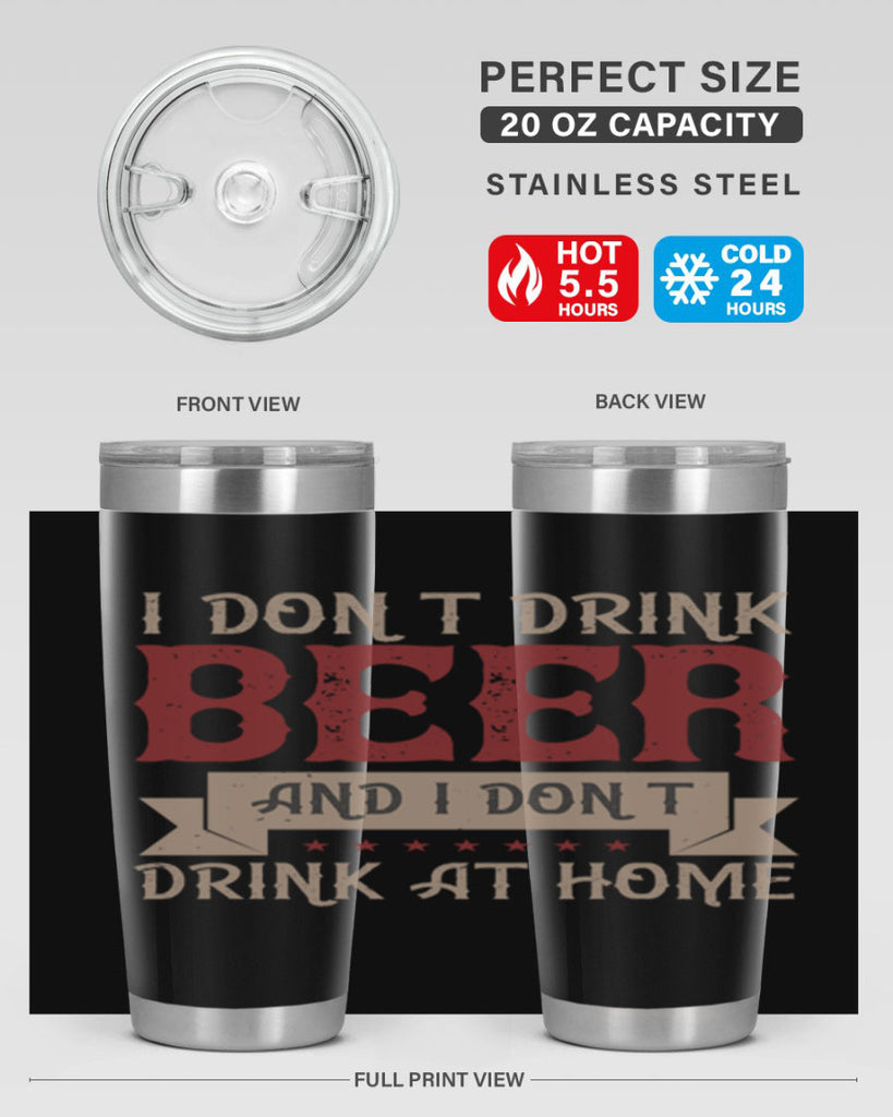 i dont drink beer and i dont drink at home 83#- beer- Tumbler