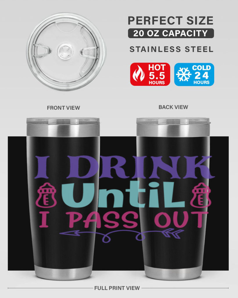 i drink until i pass out Style 257#- baby- tumbler