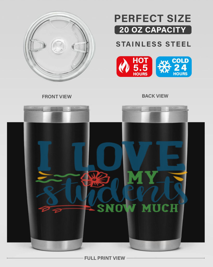 i love my students snow much Style 176#- teacher- tumbler