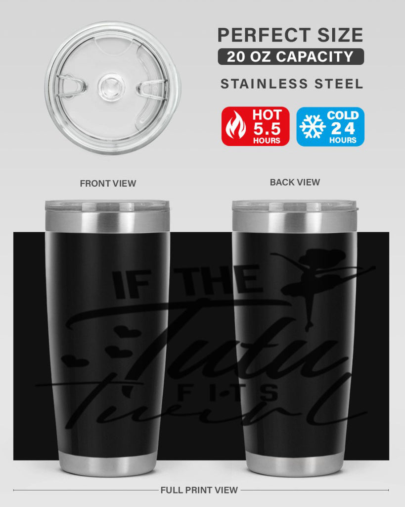 if the tutu fits twirl 48#- ballet- Tumbler