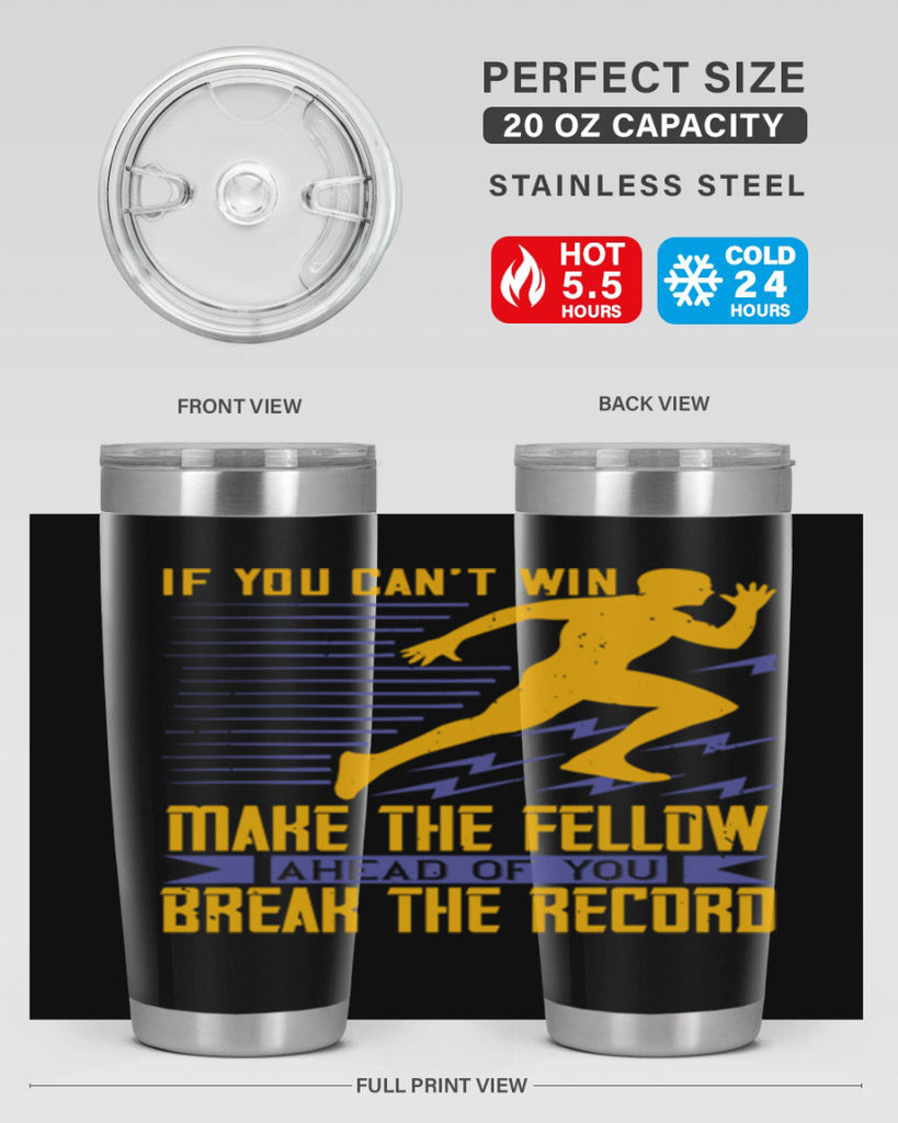 if you can’t win make the fellow ahead of you break the record 36#- running- Tumbler