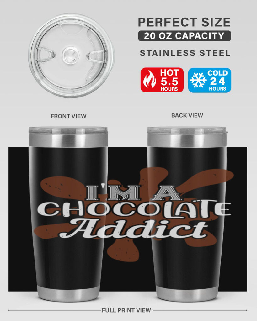 im a chocolate addict 33#- chocolate- Tumbler