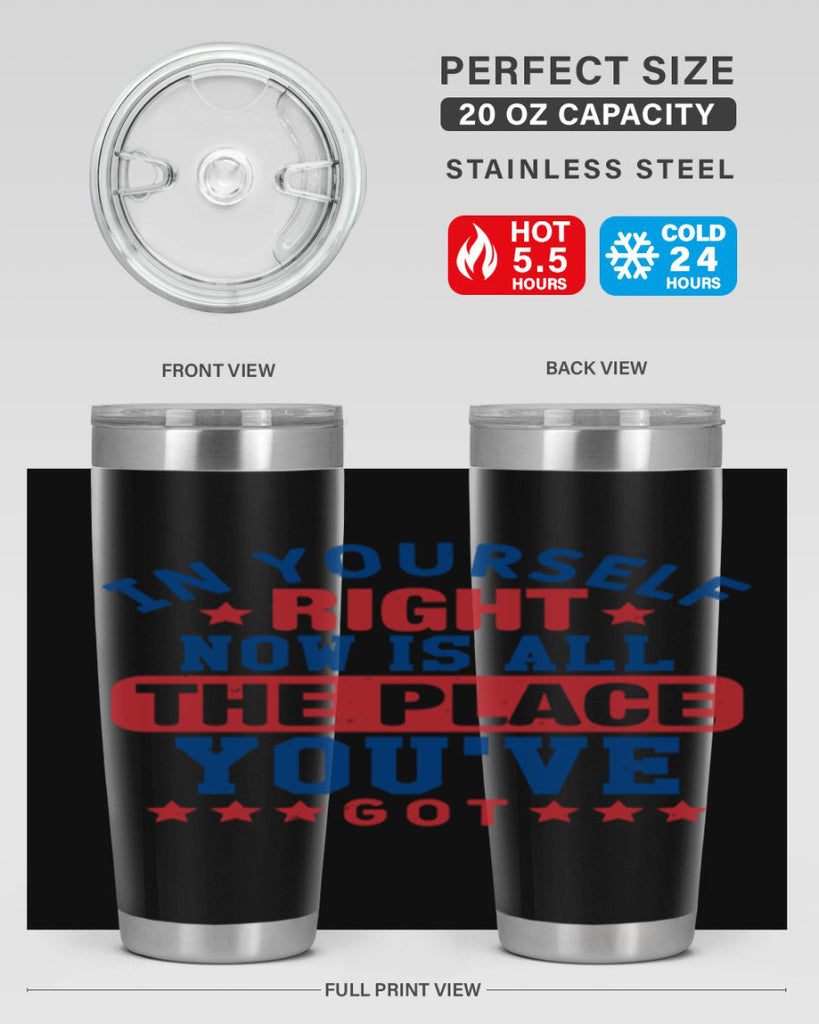 in yourself right now is all the place Style 19#- Fourt Of July- Tumbler