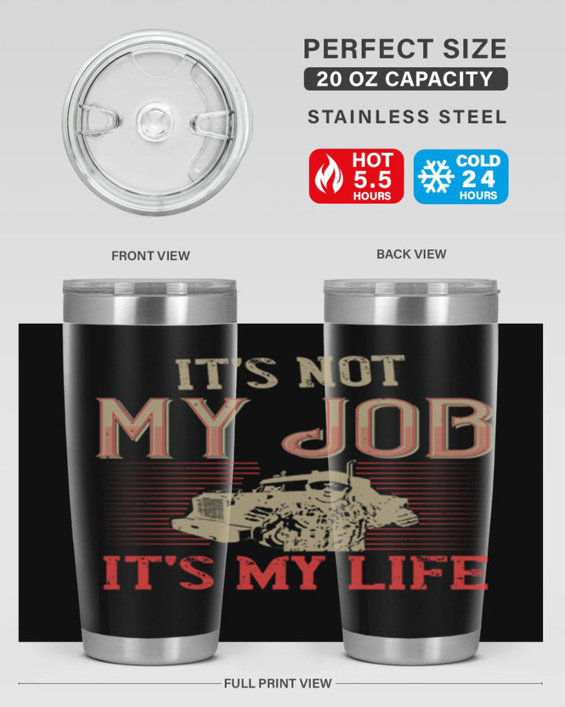 its not my job its my life Style 37#- truck driver- tumbler