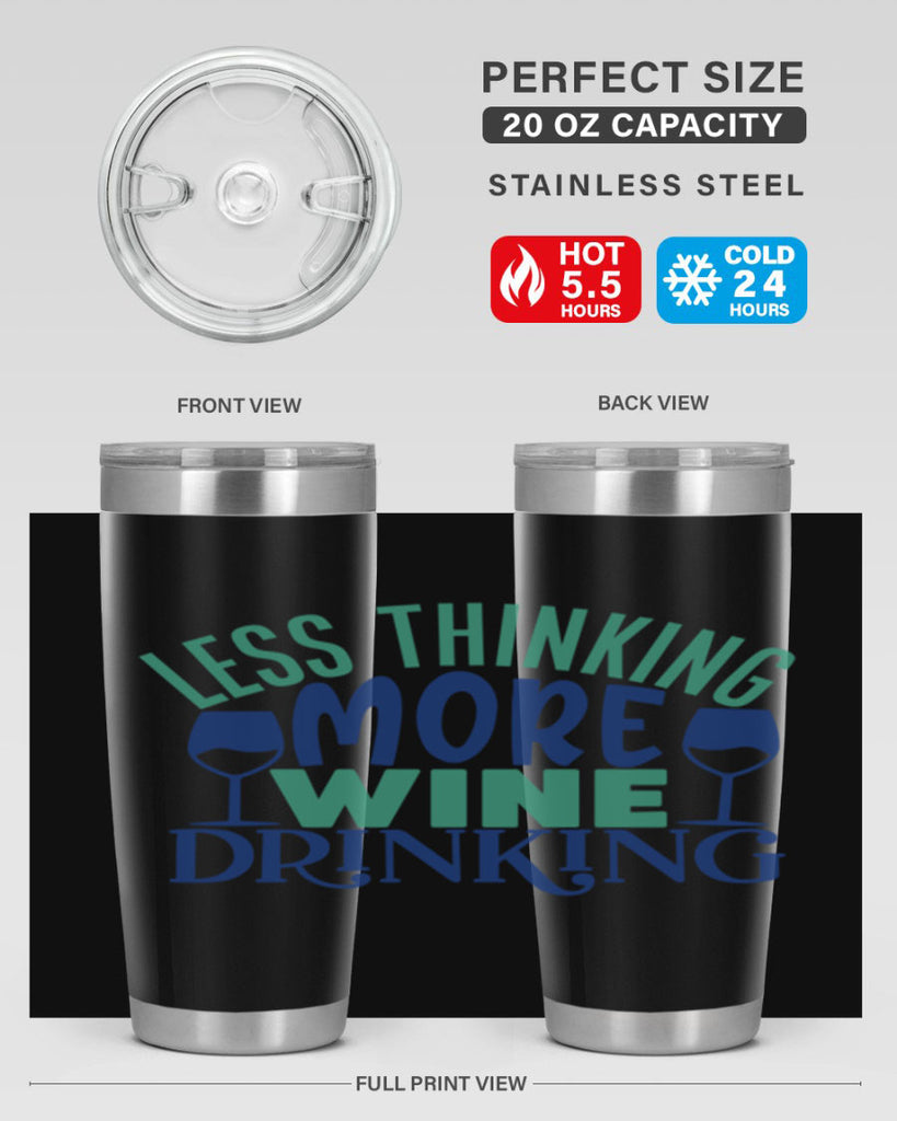 less thinking more wine drinking 186#- wine- Tumbler