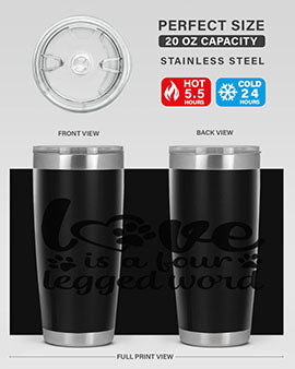 love is a four legged word Style 74#- dog- Tumbler
