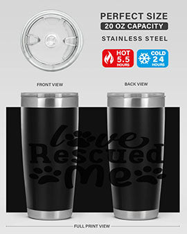 love rescued me Style 72#- dog- Tumbler