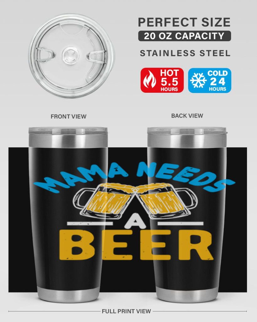 mama needs a beer 61#- beer- Tumbler