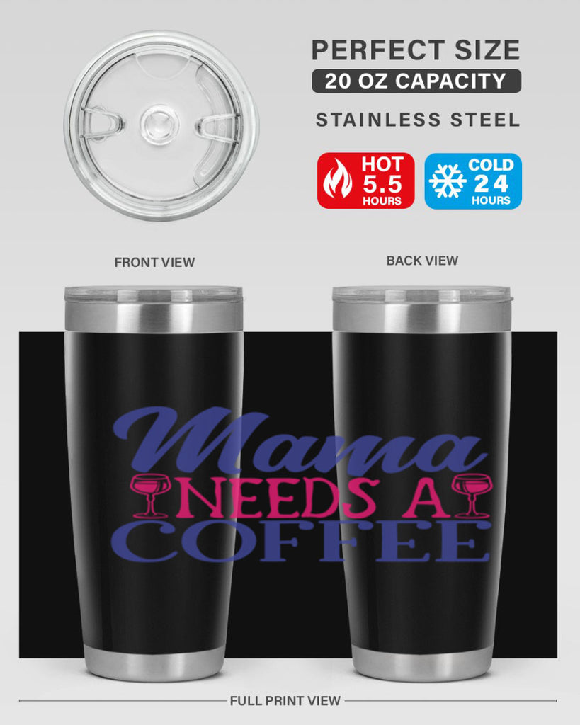 mama needs a coffee 385#- mom- Tumbler