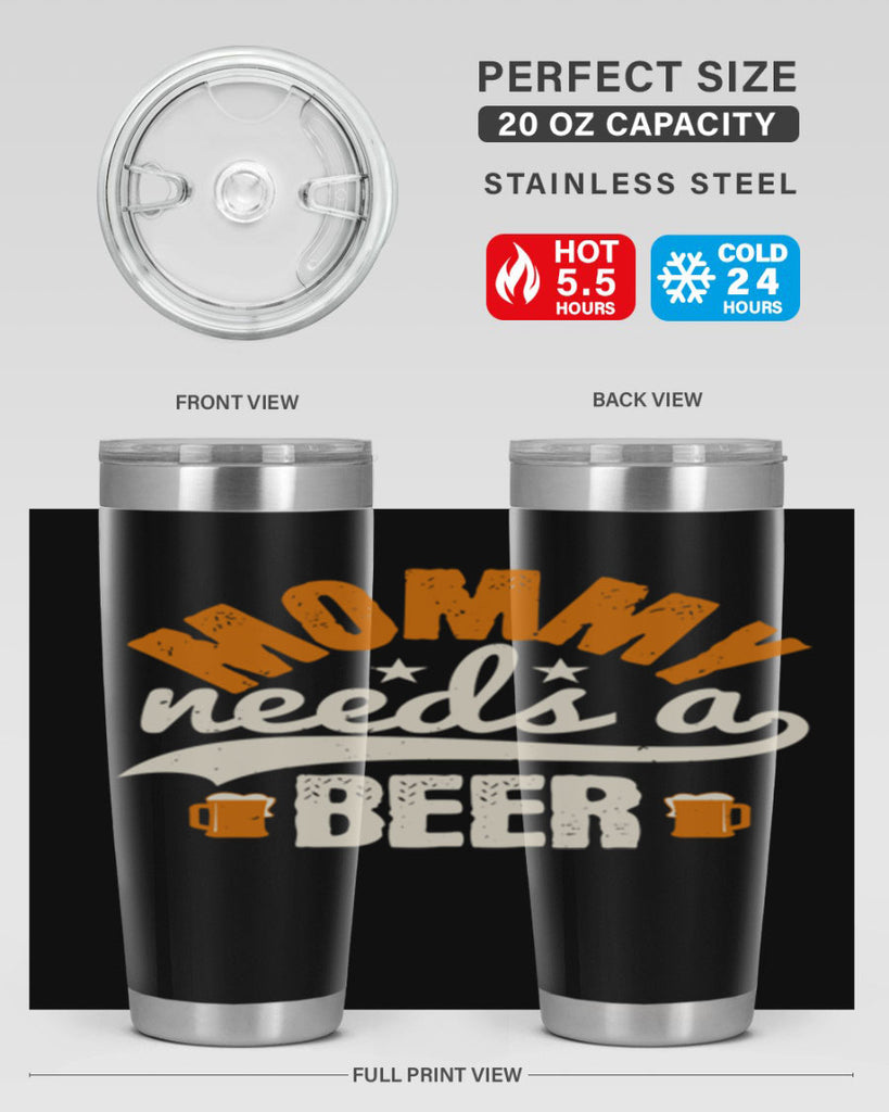 mommy needs a beer 60#- beer- Tumbler