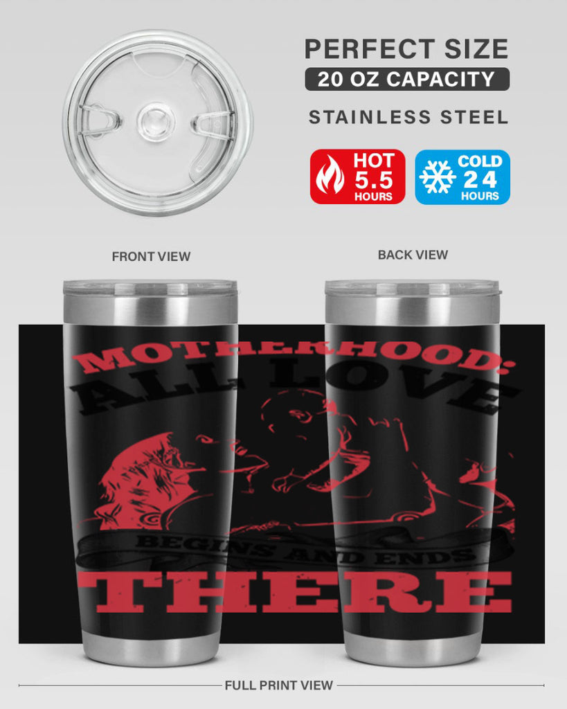 motherhood all love begins and ends there 44#- mothers day- Tumbler