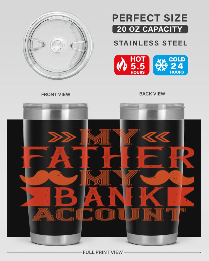 my father my bank account 177#- fathers day- Tumbler