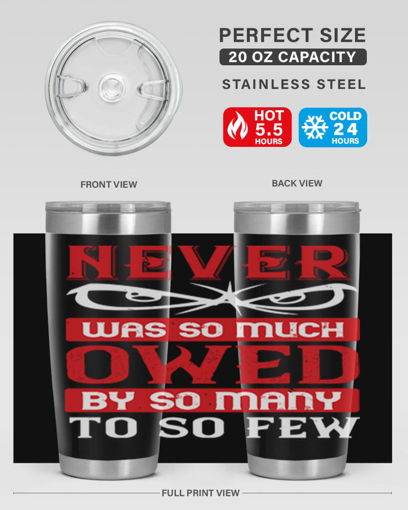 never was so much owed by so many to so few 41#- Veterns Day- Tumbler