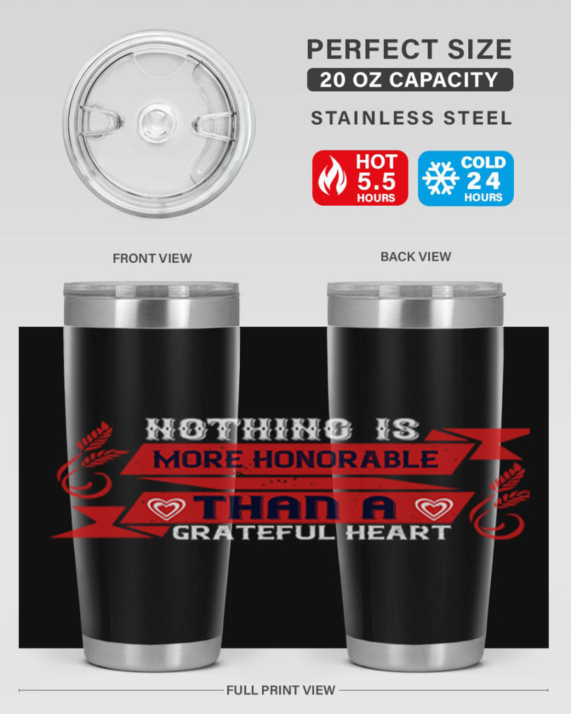 nothing is more honorable than a grateful heart 22#- thanksgiving- Tumbler