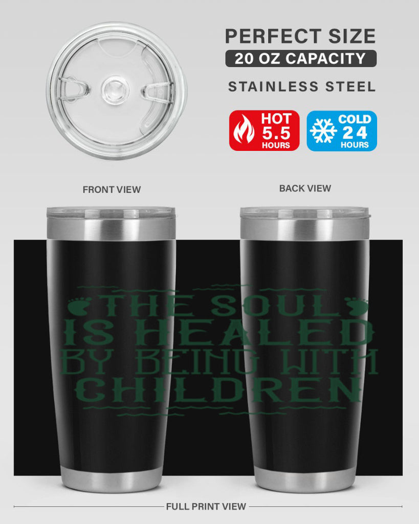 oThe soul is healed by being with children Style 24#- baby- Tumbler