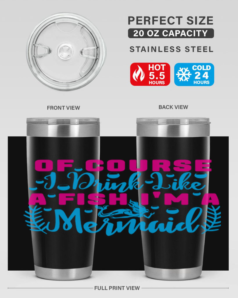 of course i drink like a fish im a mermaid 523#- mermaid- Tumbler