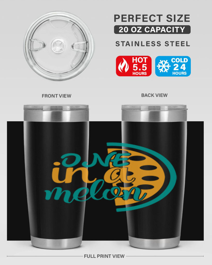 one in a melon Style 83#- summer- Tumbler