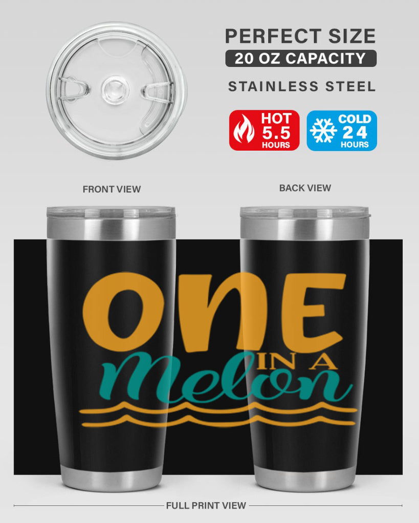 one in a melon Style 84#- summer- Tumbler