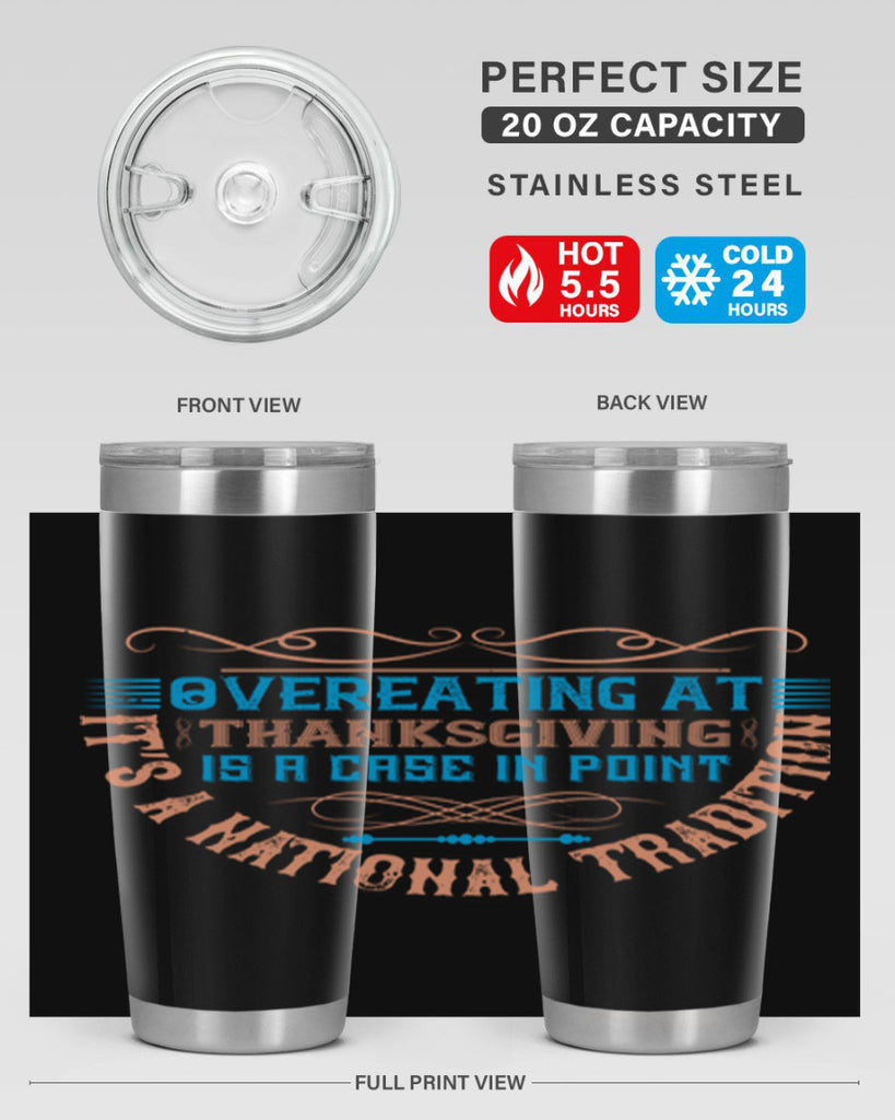 overeating at thanksgiving is a case in point it’s a national tradition 18#- thanksgiving- Tumbler