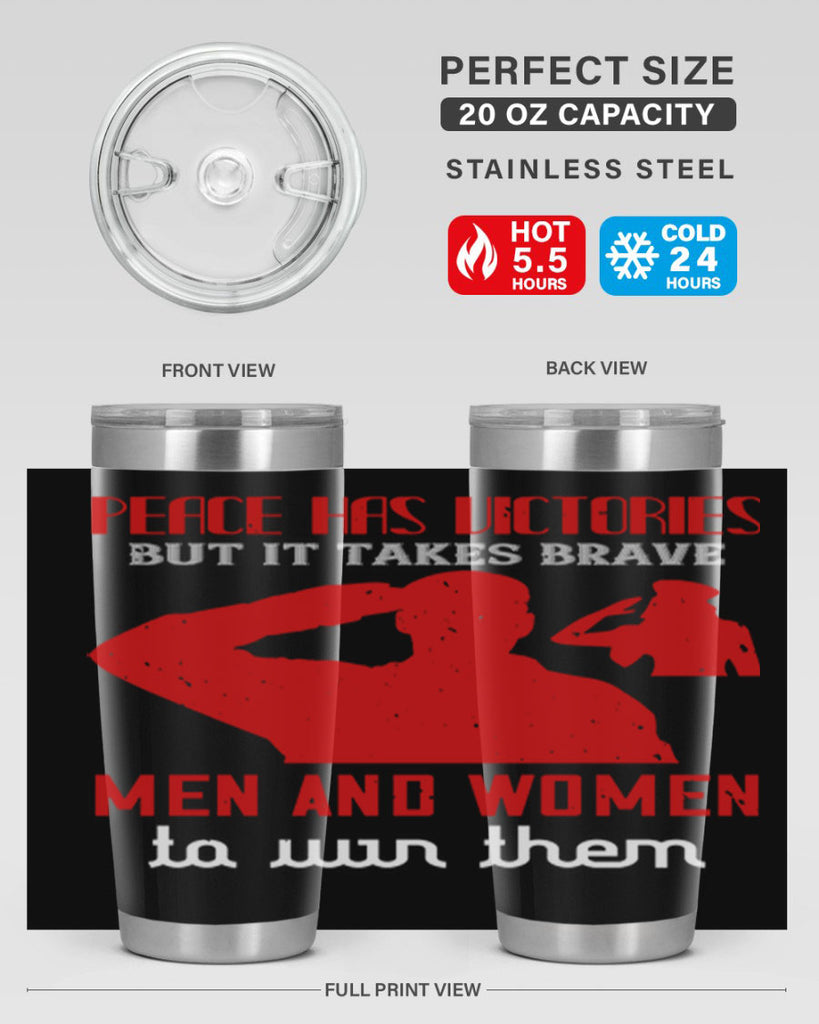 peace has victories but it takes brave 94#- Veterns Day- Tumbler