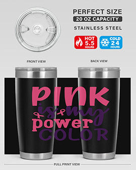 pink is my power color Style 5#- breast cancer- Tumbler