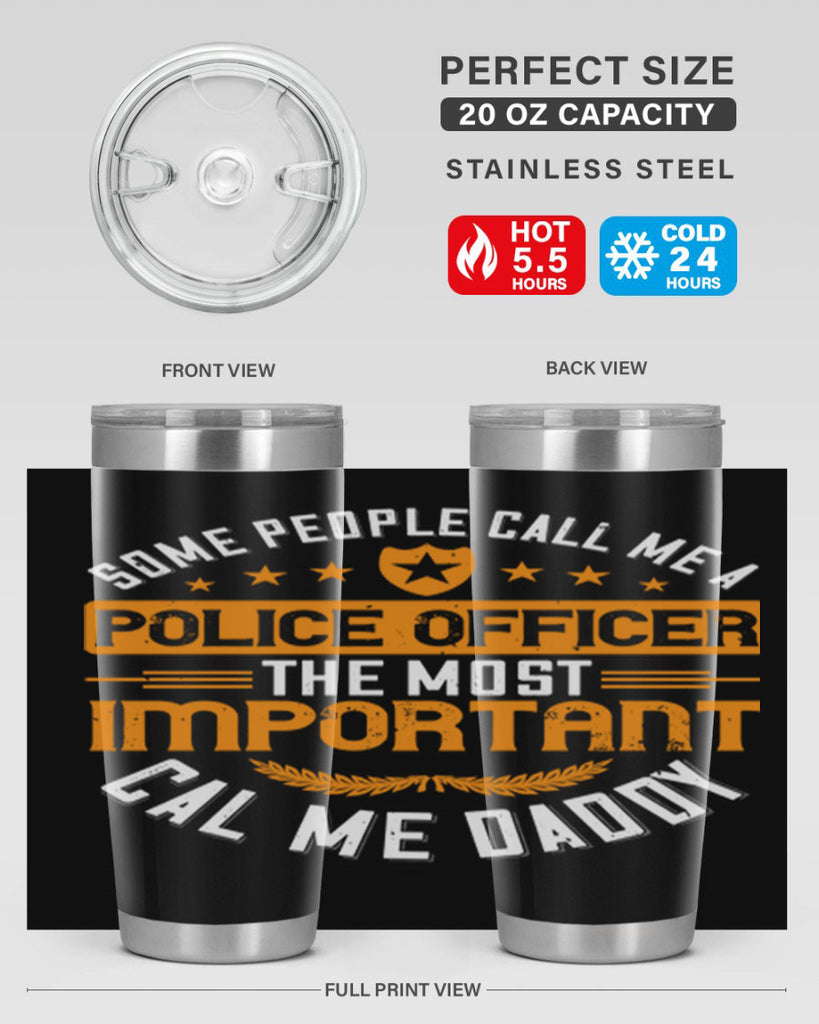 some people call me a police officer the most important cal me daddy 184#- fathers day- Tumbler