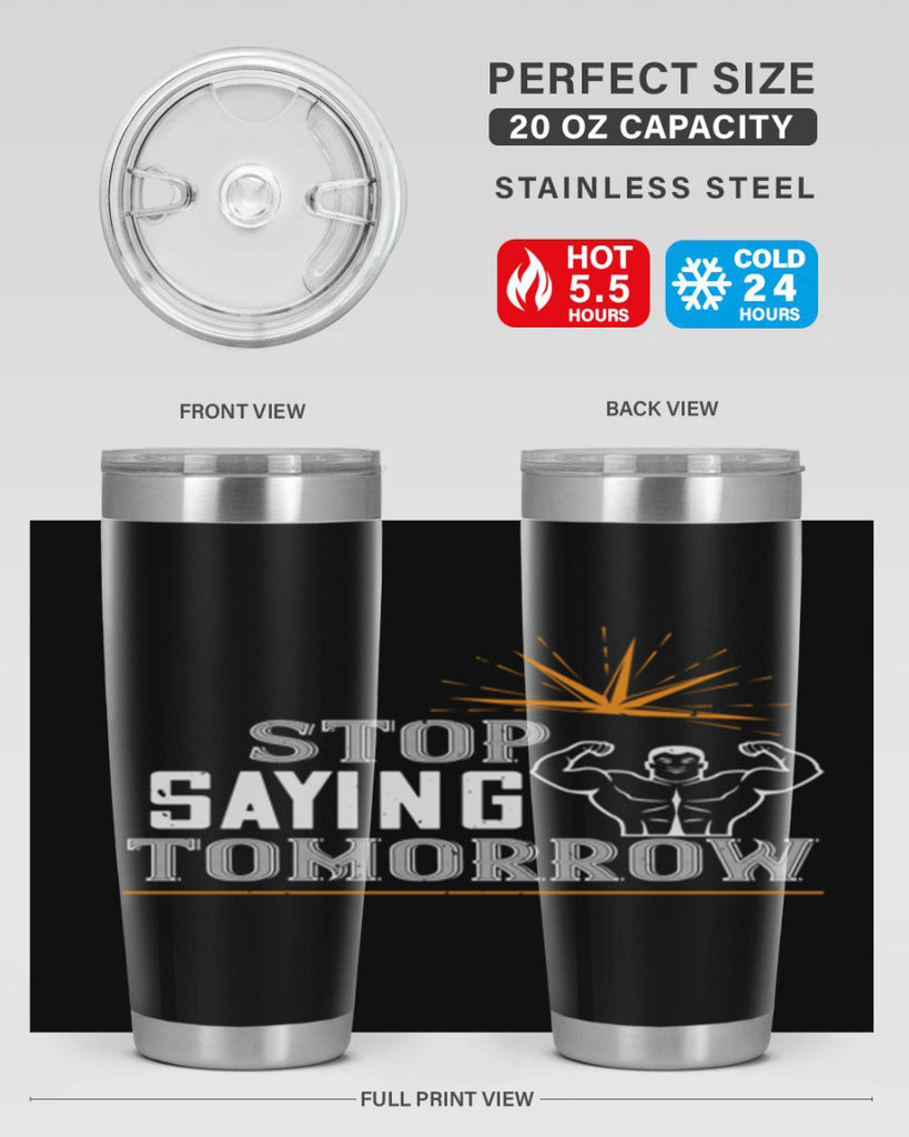 stop saying tomorrow 3#- gym- Tumbler