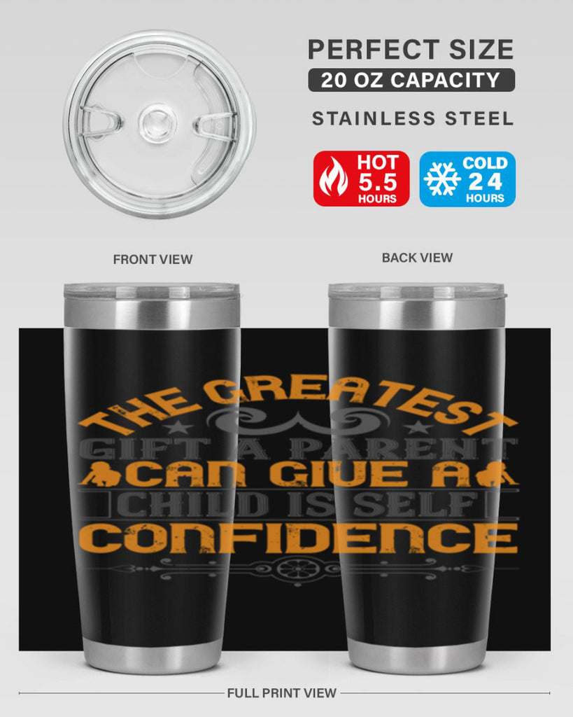 the greatest gift a parent can give a child is selfconfidence 19#- Parents Day- Tumbler
