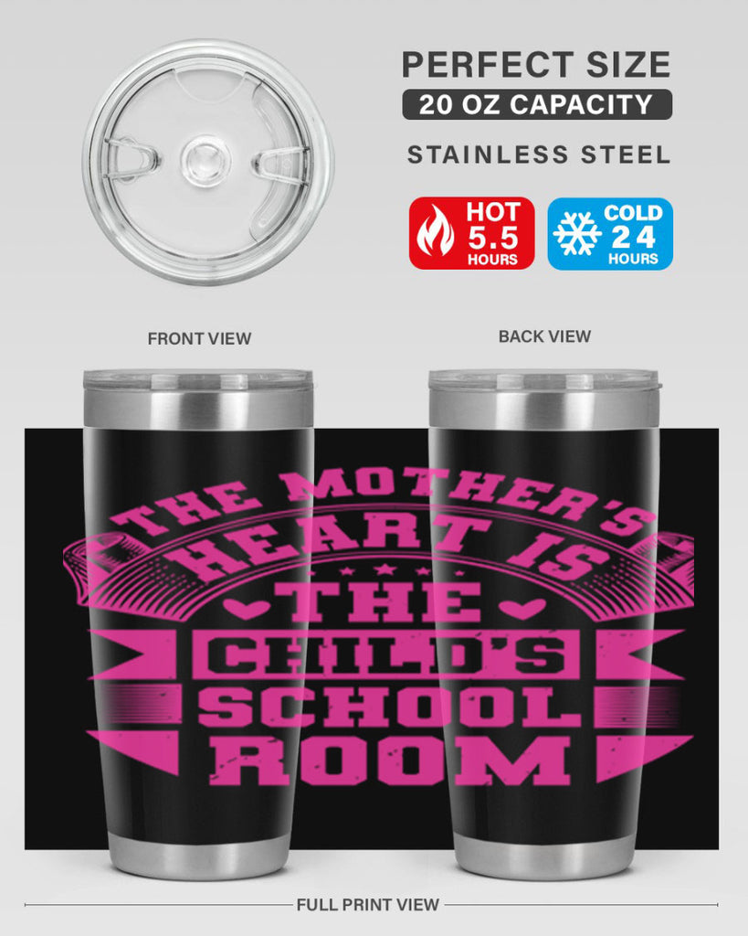 the mothers heart is the childs school room 26#- mothers day- Tumbler
